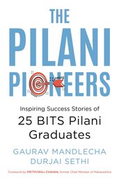 Book cover for The Pilani Pioneers: Inspiring Success Stories of 25 BITS Pilani Graduates