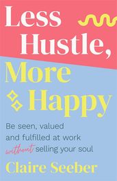Book cover for Less Hustle, More Happy