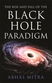 Book cover for The Rise and Fall of the Black Hole Paradigm