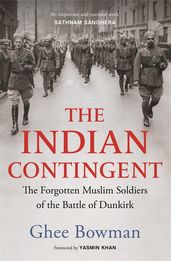 Book cover for The Indian Contingent: The Forgotten Muslim Soldiers of the Battle of Dunkirk