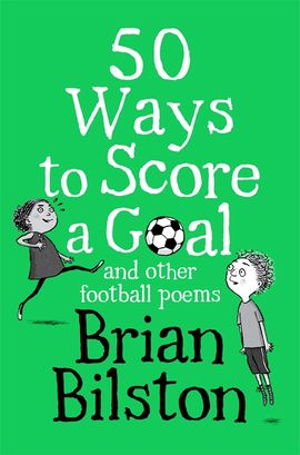 Book cover for 50 Ways to Score a Goal and Other Football Poems