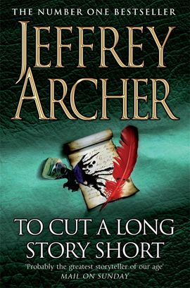 To Cut A Long Story Short by Jeffrey Archer - Pan Macmillan