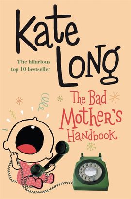 Book cover for The Bad Mother's Handbook