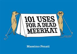 Book cover for 101 Uses for a Dead Meerkat