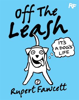 Book cover for Off The Leash: It's a Dog's Life