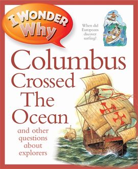 Book cover for I Wonder Why Columbus Crossed The Ocean