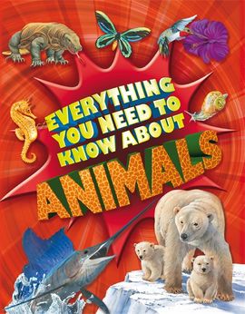 Book cover for Everything You Need To Know: Animals