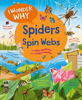 Book cover for I Wonder Why Spiders Spin Webs