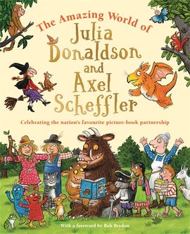 Book cover for The Amazing World of Julia Donaldson and Axel Scheffler