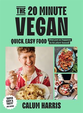 The 20-Minute Vegan by Calum Harris - Pan Macmillan