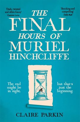 Book cover for The Final Hours of Muriel Hinchcliffe