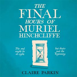 Book cover for The Final Hours of Muriel Hinchcliffe M.B.E