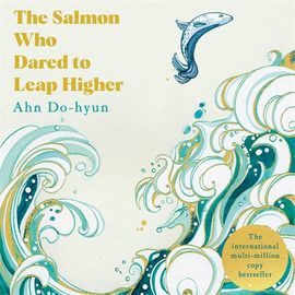 Book cover for The Salmon Who Dared to Leap Higher