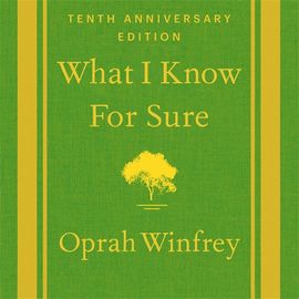 Book cover for What I Know For Sure - Tenth Anniversary Edition