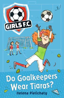 Book cover for Girls FC 1: Do Goalkeepers Wear Tiaras?