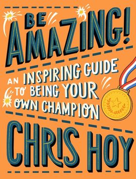 Book cover for Be Amazing! An inspiring guide to being your own champion