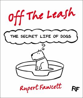 Book cover for Off The Leash: The Secret Life of Dogs