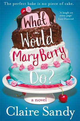 Book cover for What Would Mary Berry Do?