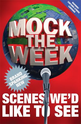 Book cover for Mock the Week: Brand Spanking New Scenes We’d Like to See