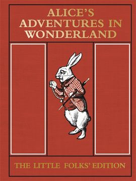 Book cover for Alice's Adventures in Wonderland: The Little Folks' Edition