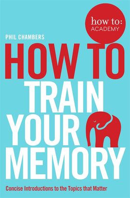 Book cover for How To Train Your Memory