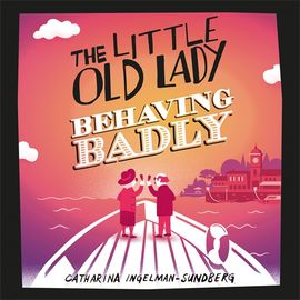 Book cover for The Little Old Lady Behaving Badly