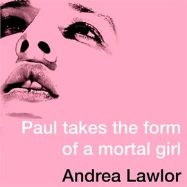 Book cover for Paul Takes the Form of A Mortal Girl