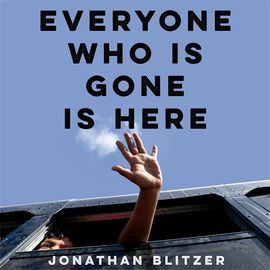 Book cover for Everyone Who Is Gone Is Here