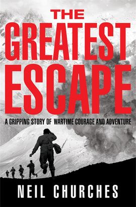 The Greatest Escape by Neil Churches - Pan Macmillan