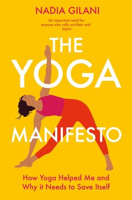 The Yoga Manifesto by Nadia Gilani - Pan Macmillan