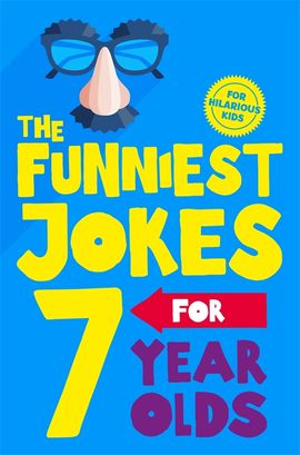 Book cover for The Funniest Jokes for 7 Year Olds