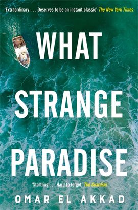 What Strange Paradise by Omar El Akkad - Pan Macmillan