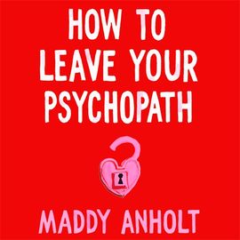 Book cover for How to Leave Your Psychopath