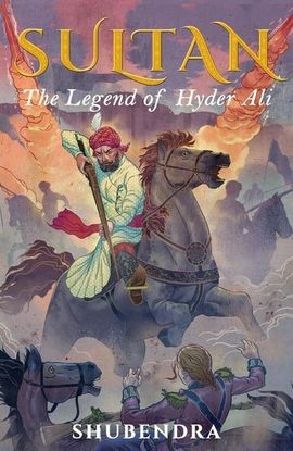 Book cover for Sultan: The Legend of Hyder Ali