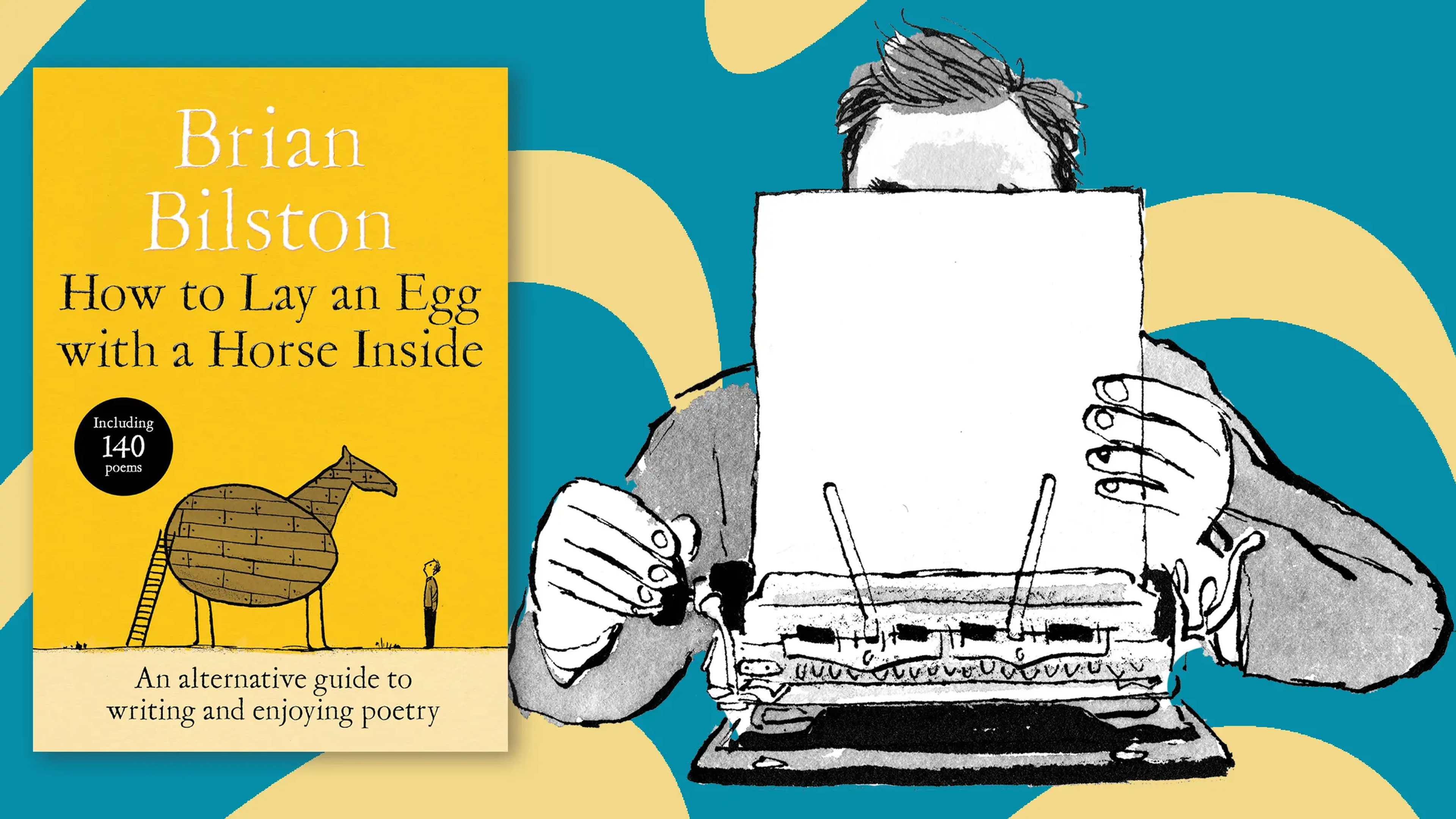 An illustration of Brian Bilston with a typewriter, his face obscured by the sheet of paper, alongside the jacket of his book, How to lay an Egg with a Horse Inside