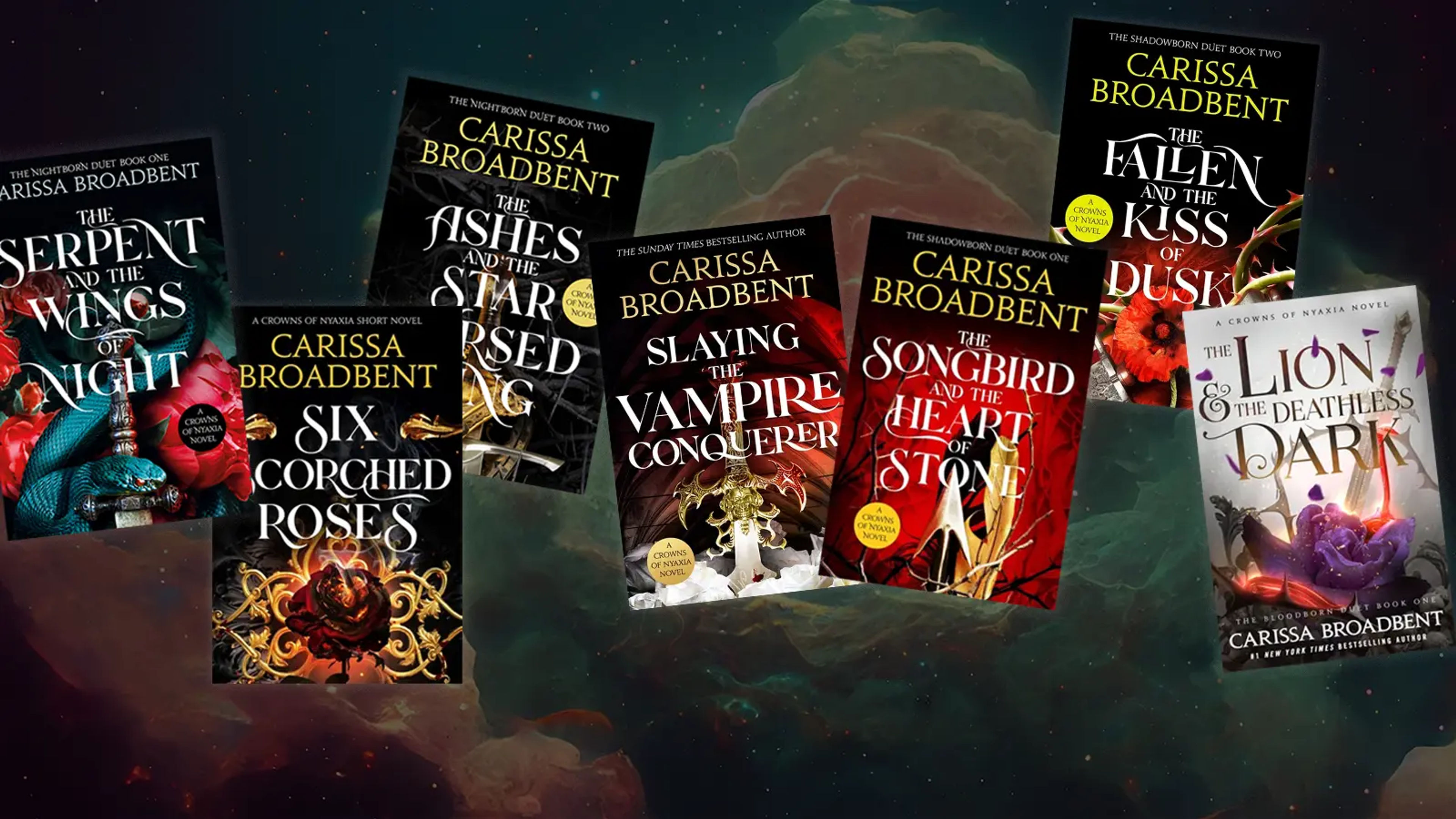 Book covers for Carissa Broadbent's Crowns of Nyaxia series: The Serpent and the Wings of Night, Six Scorched Roses, The Ashes and the Star-Cursed King, Slaying the Vampire Conqueror, The Songbird and the Heart of Stone, The Fallen and the Kiss of Dusk, The Lion and the Deathless Dark