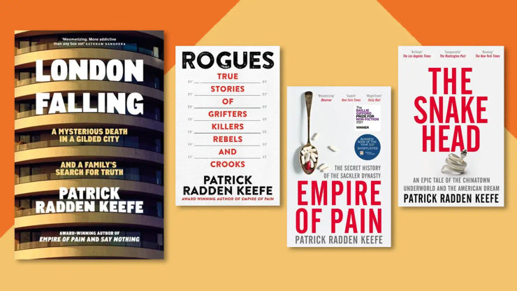 An orange and yellow background with book jackets overlaid, all by Patrick Radden Keefe: London Falling, Rogues, Empire of Pain and The Snake Head.