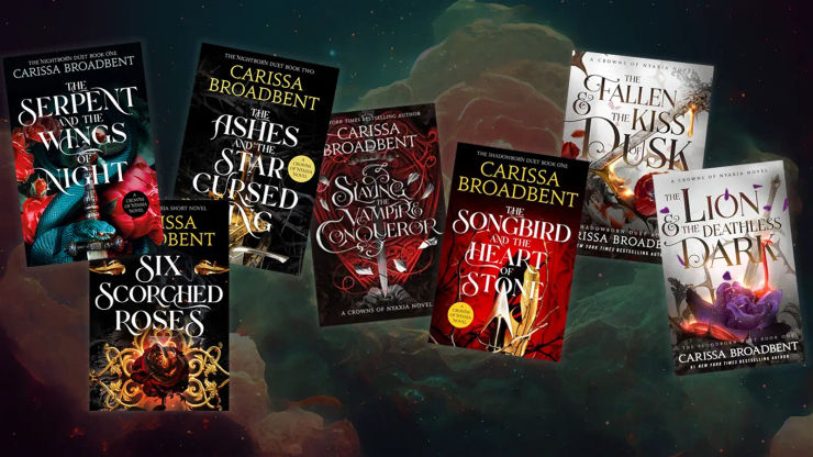 Book covers for Carissa Broadbent's Crowns of Nyaxia series: The Serpent and the Wings of Night, Six Scorched Roses, The Ashes and the Star-Cursed King, Slaying the Vampire Conqueror, The Songbird and the Heart of Stone, The Fallen and the Kiss of Dusk, The Lion and the Deathless Dark
