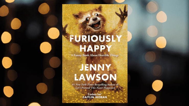 Furiously Happy: A Funny Book About Horrible Things