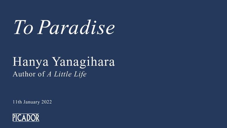 Picador announces publication date for the new novel from Hanya Yanagihara  - Pan Macmillan