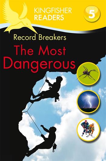 Book cover for Kingfisher Readers: Record Breakers - The Most Dangerous (Level 5: Reading Fluently)