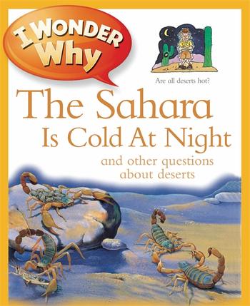 Book cover for I Wonder Why The Sahara Is Cold At Night
