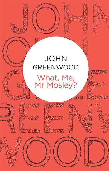 Book cover for What Me, Mr Mosley?