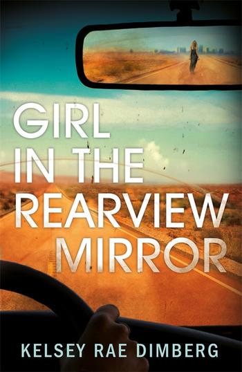 Girl In The Rearview Mirror By Kelsey Rae Dimberg Pan Macmillan