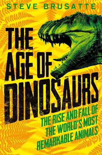 the rise and fall of the dinosaurs steve brusatte