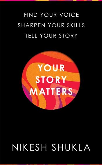 Your Story Matters By Nikesh Shukla Pan Macmillan