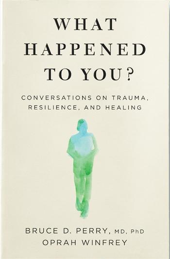 What Happened To You By Oprah Winfrey 9781529068467 Pan Macmillan