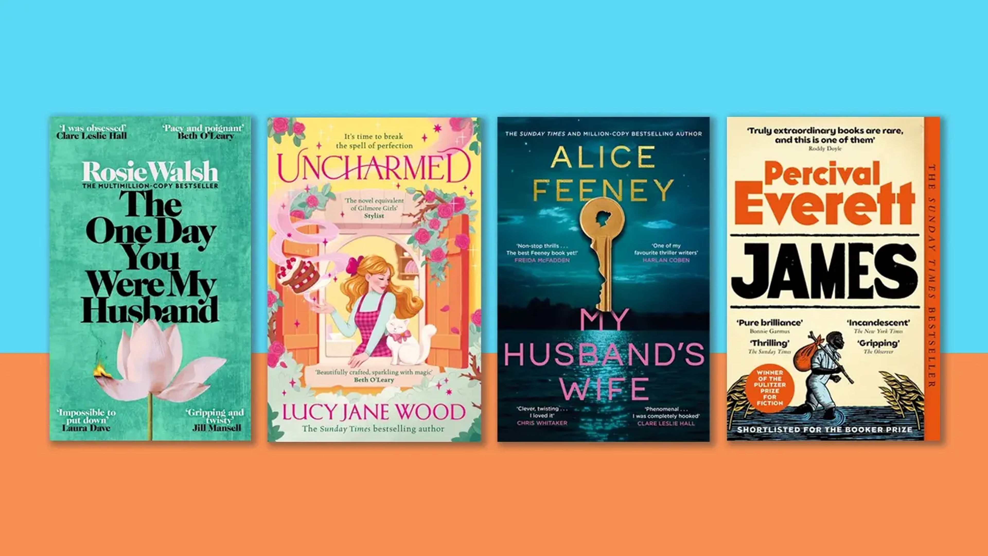 A blue and orange background with four book covers overlaid: The One Day You Were My Husband
by Rosie Walsh, Uncharmed by Lucy Jane Wood, My Husband's Wife by Alice Feeney and James by Percival Everett