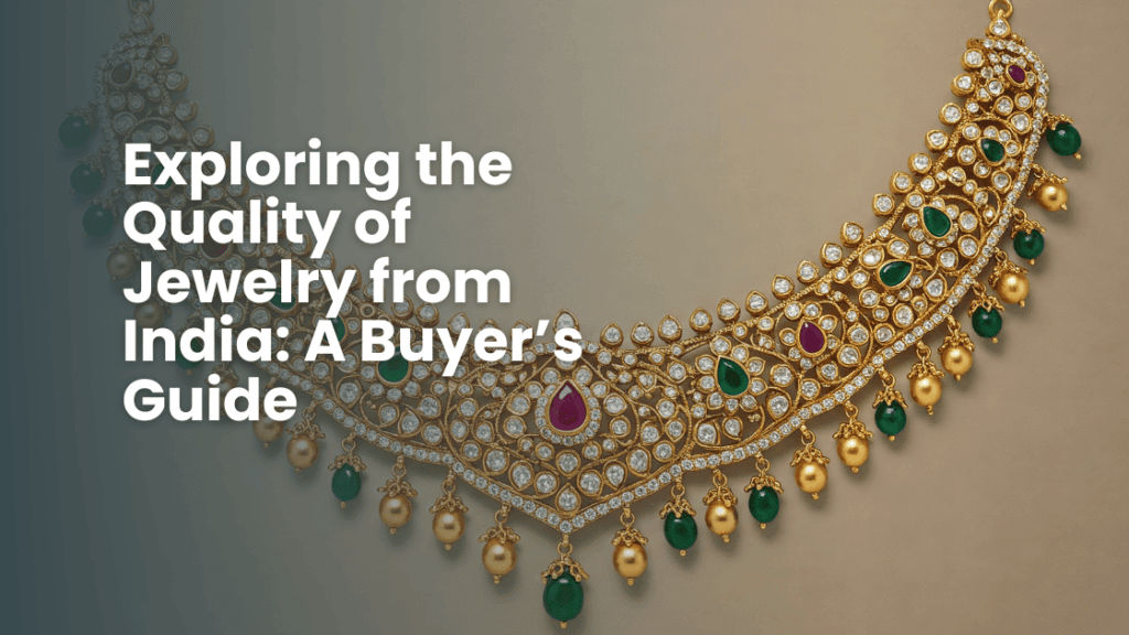 Exploring the Quality of Jewelry from India A Buyers Guide