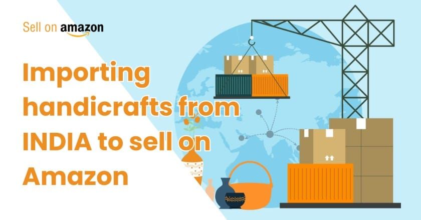 Importing handicrafts from INDIA to sell on Amazon